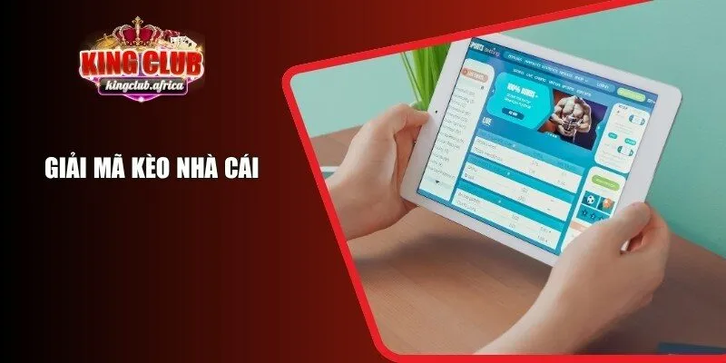 Giải Mã Kèo Nhà Cái - Cách Thức Và Chiến Lược Hiệu Quả KINGCLUB
